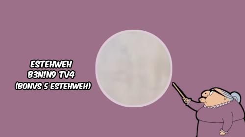 ESTEHWEH TV4 B3N1N9