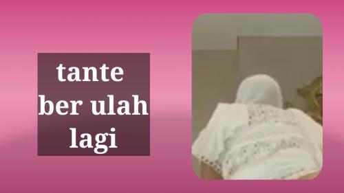 Tante ber ulah lagi