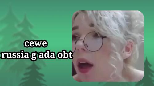 Cewe Russia g ada obat