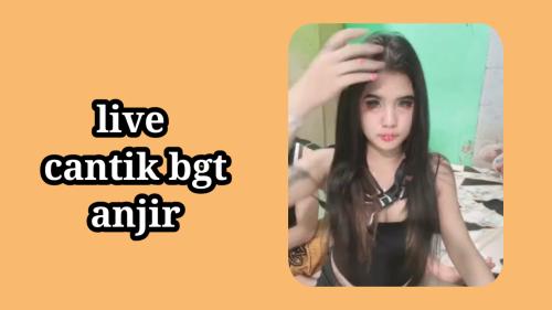 Live cantik bgt