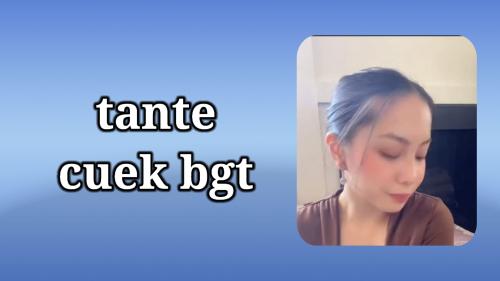 Tante sok cuek