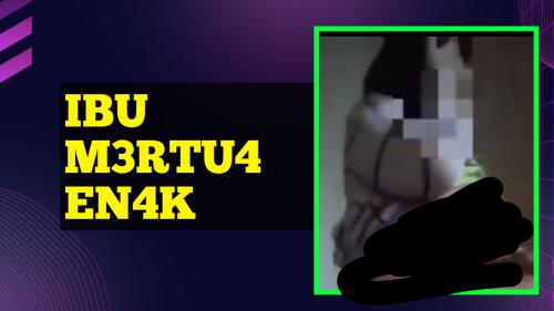 Ibu m3rtu4