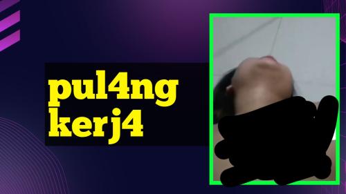 Pul4ng kerja