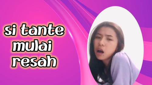 Tante resah