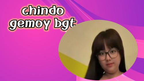 Chindo gemoy bgt