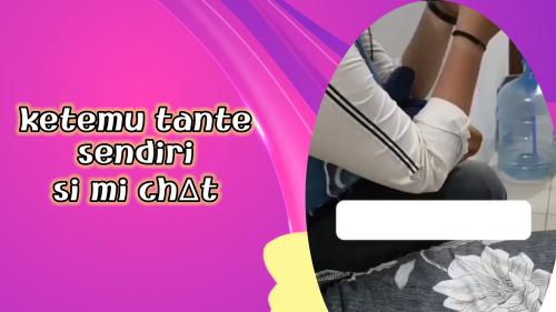 Ketemu tante sendiri di michat