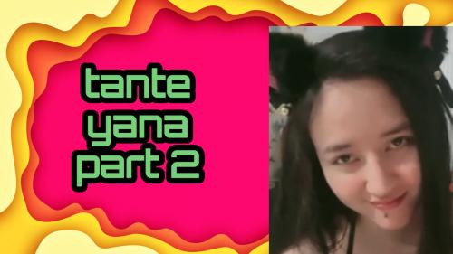Tante yana part 2