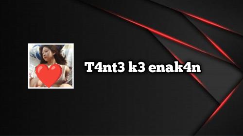 T4nte k3 enak4n