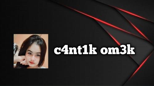 C4nt1k 0m3k